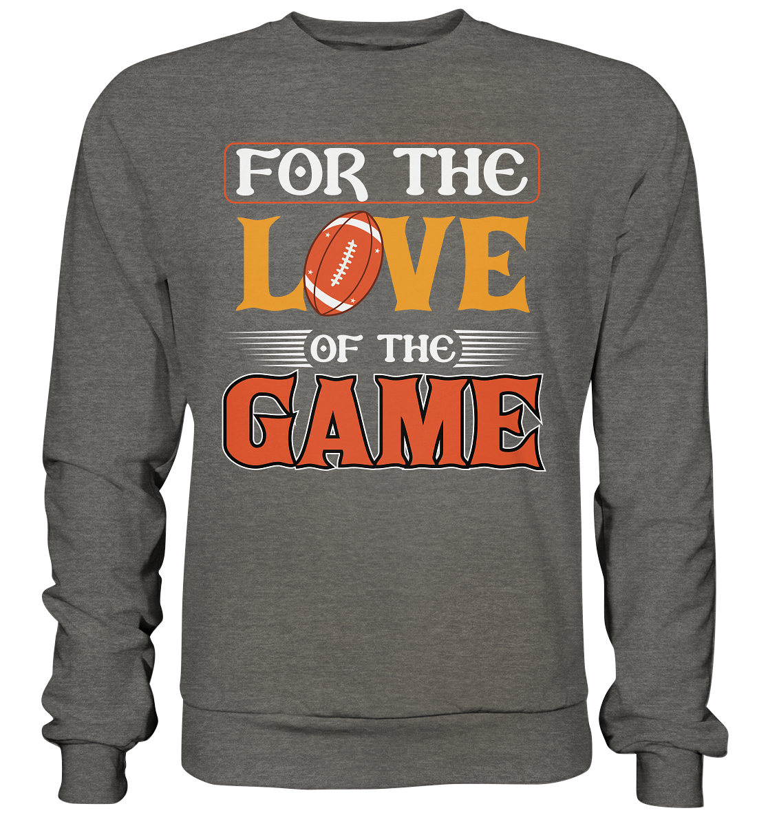 For the Love of the Game - Basic Sweatshirt - Football Unity Football Unity