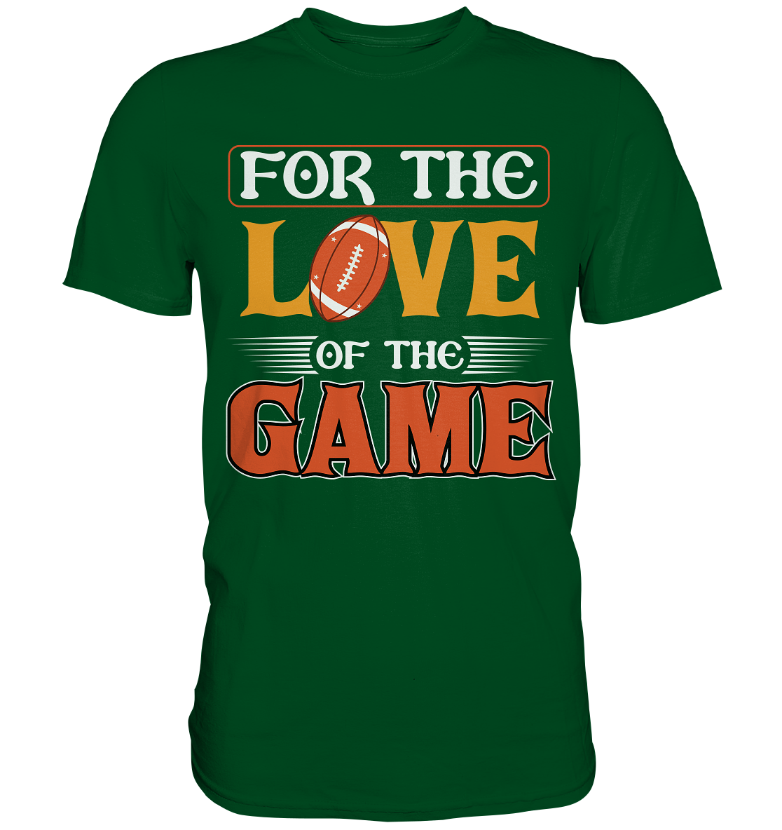 For the Love of the Game - Premium Shirt - Football Unity Football Unity