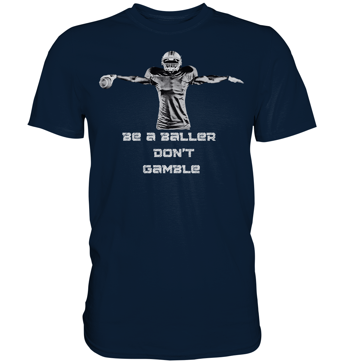 Be a Baller - don‘t Gamble - Premium Shirt - Football Unity Football Unity