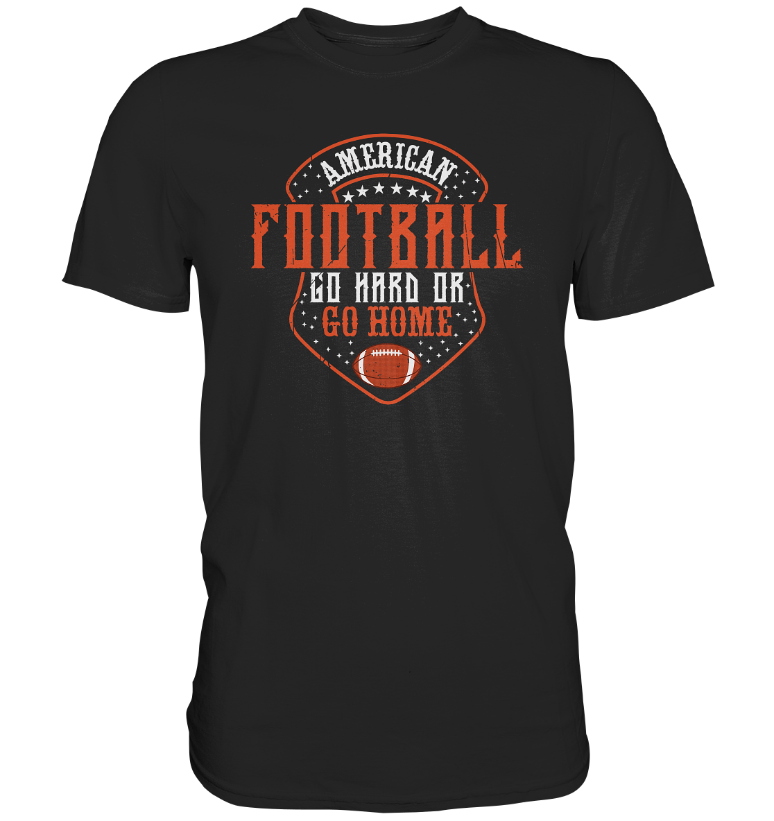 American Football - Go Hard or Go Home - Premium Shirt - Football Unity Football Unity