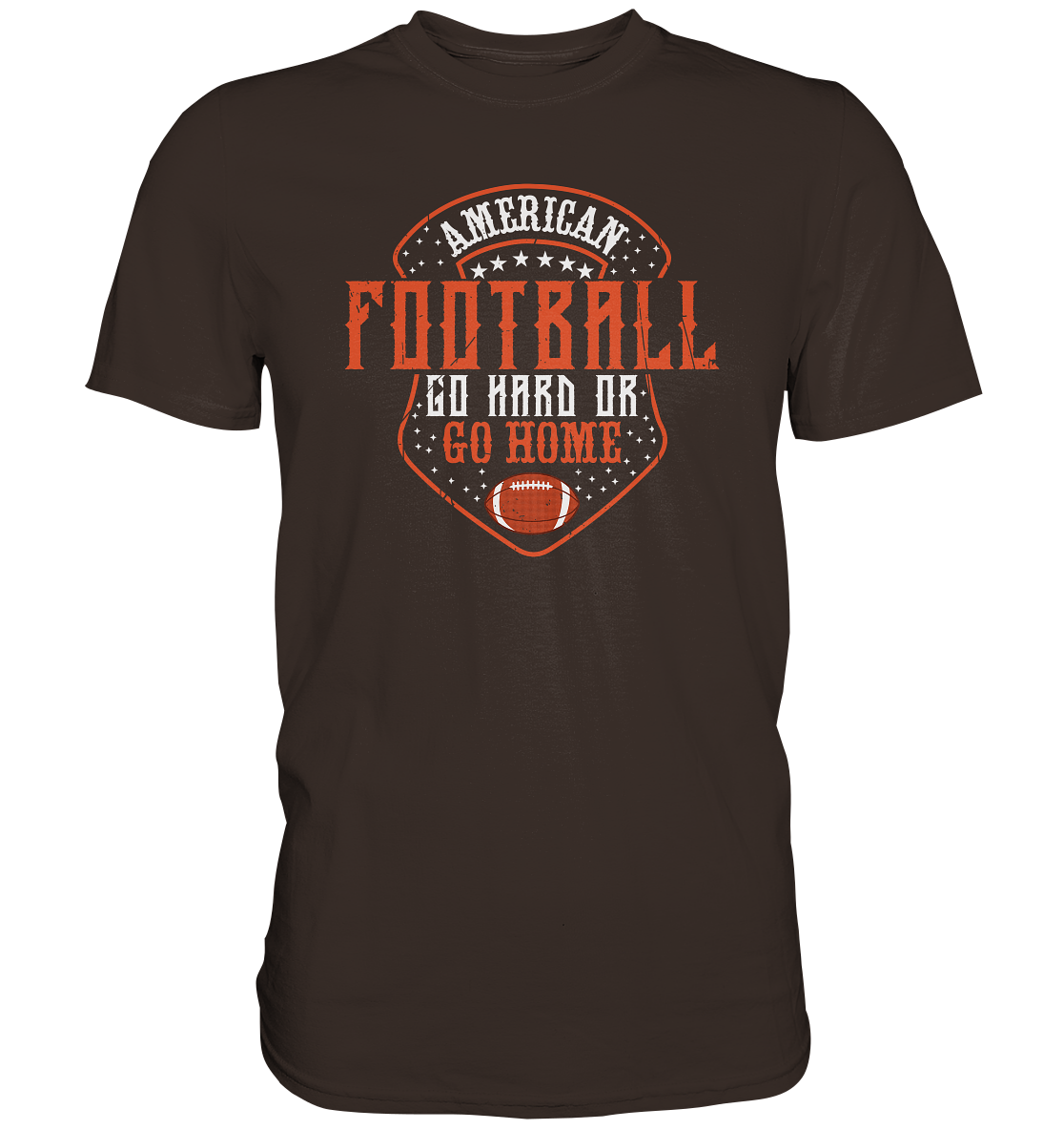 American Football - Go Hard or Go Home - Premium Shirt - Football Unity Football Unity