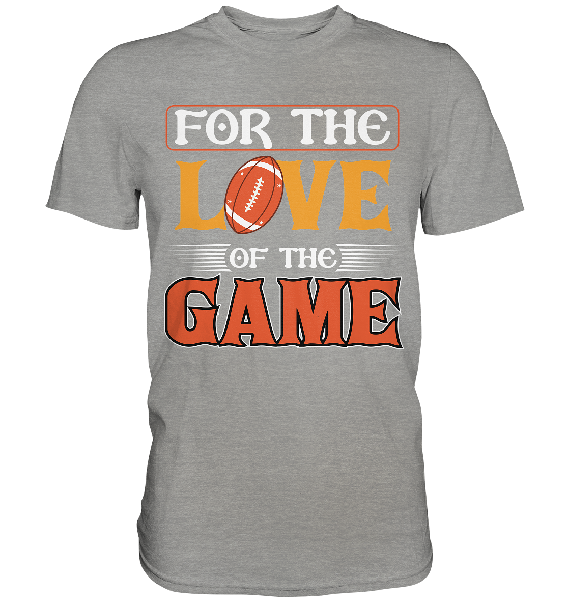 For the Love of the Game - Premium Shirt - Football Unity Football Unity